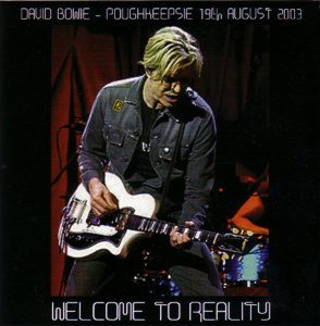 David Bowie 2003-08-19 New York ,Poughkeepsie ,Change Theater (Warm-Up show) - Welcome To Reality - SQ 9