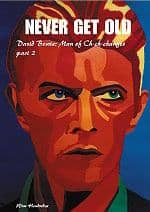 David Bowie Never Get Old – Man of Ch-ch-changes – Part 2