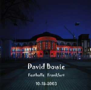 David Bowie 2003-10-18 Frankfurt ,Festhalle Messe - Festhalle Frankfurt - SQ 8+