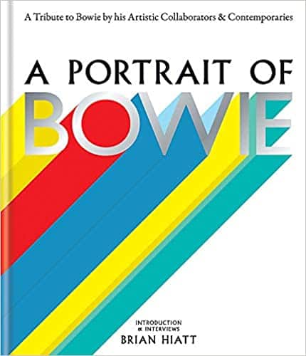David Bowie A Portrait of Bowie: A tribute to Bowie by his artistic collaborators and contemporaries