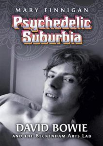 David Bowie Psychedelic Suburbia; David Bowie and the Beckenham Arts Lab