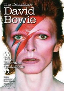 David Bowie The Delaplaine David Bowie: His Essential Quotations