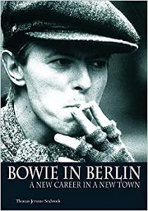 David Bowie Bowie In Berlin ,A New Career in a New Town