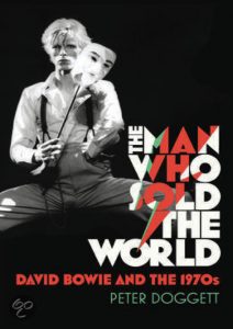 David Bowie The Man Who Sold The World: David Bowie and the 1970’s.