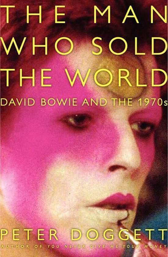 David Bowie The Man Who Sold the World: David Bowie and the 1970s