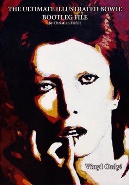 Frifelt, Christian (2017), The Ultimate Illustrated Bowie Bootleg File 2 (2017-2020)- Vinyl Only!,