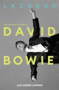 David Bowie Lazarus: The Second Coming of David Bowie