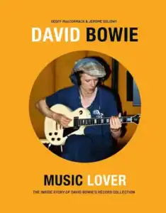 David Bowie: Music Lover: The Inside Story of David Bowie’s Record Collection